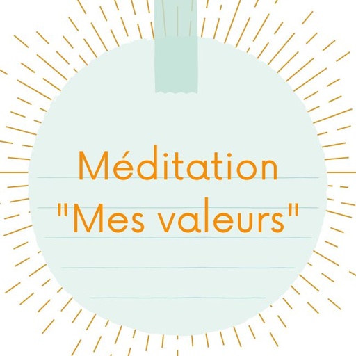 Méditation "Exploration de mes valeurs"